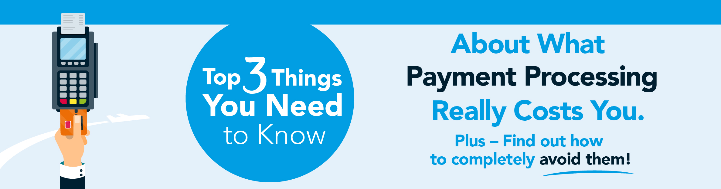 Top 3 Things You Need to Know About What Payment Processing Really Costs You.