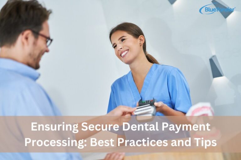 Ensuring Secure Dental Payment Processing: Best Practices and Tips