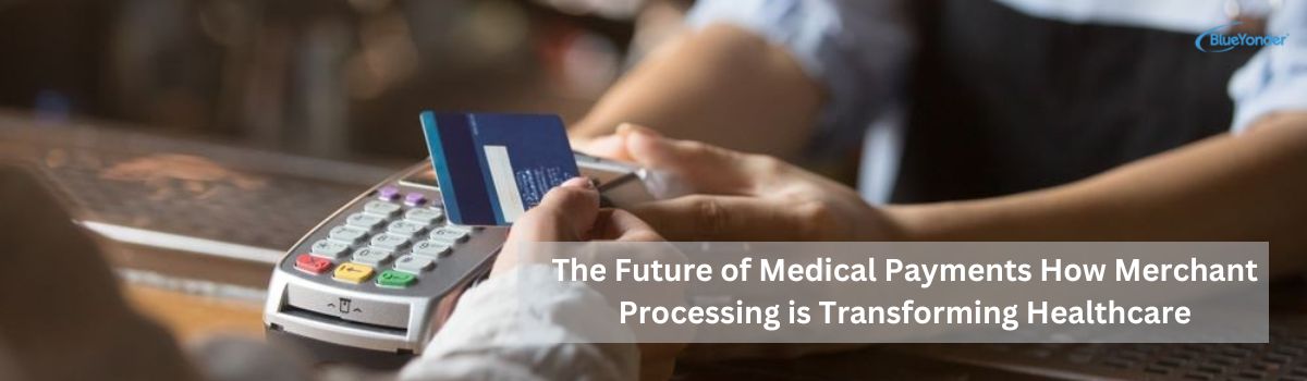 The Future of Medical Payments: How Merchant Processing is Transforming Healthcare