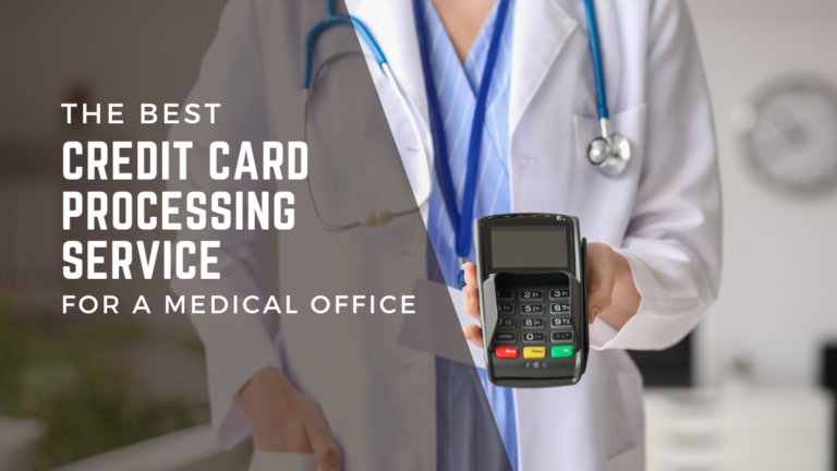 The Best Credit Card Processing Service for a Medical Office