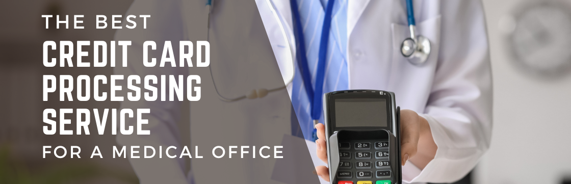 The Best Credit Card Processing Service for a Medical Office