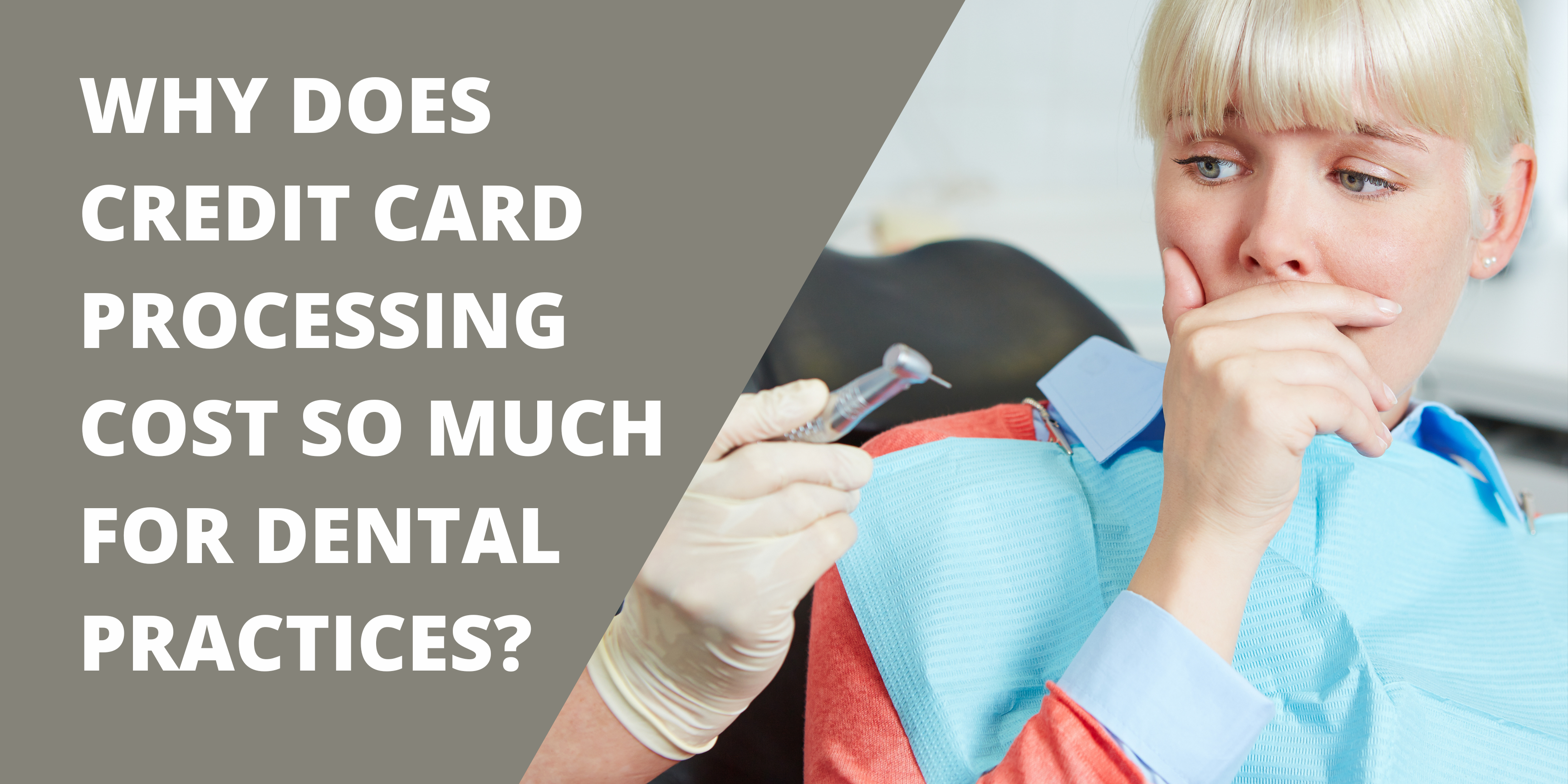 Why Does Credit Card Processing Cost So Much for Dental Practices?