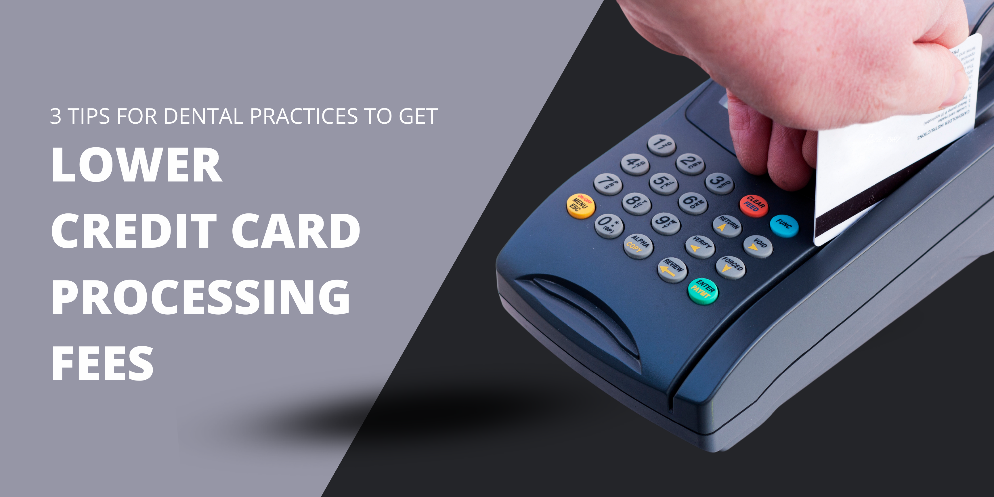 3 Tips For Dental Practices To Get Lower Credit Card Processing Fees 