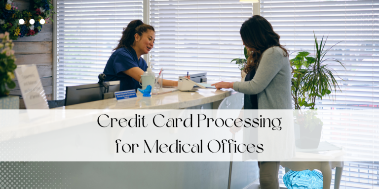 Credit Card Processing for Medical Offices