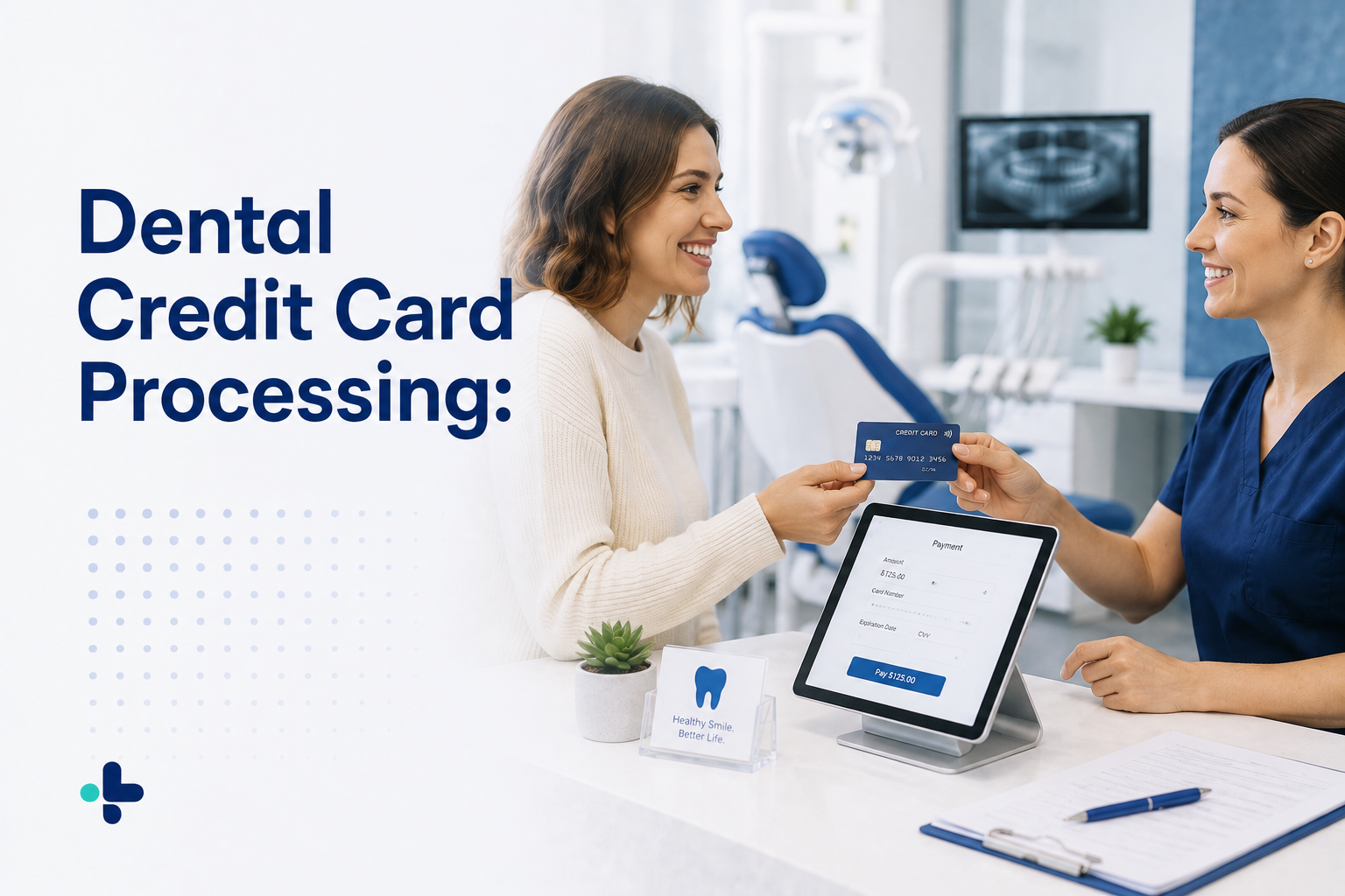 Dental Credit Card Processing: What Dental Practices Need to Know